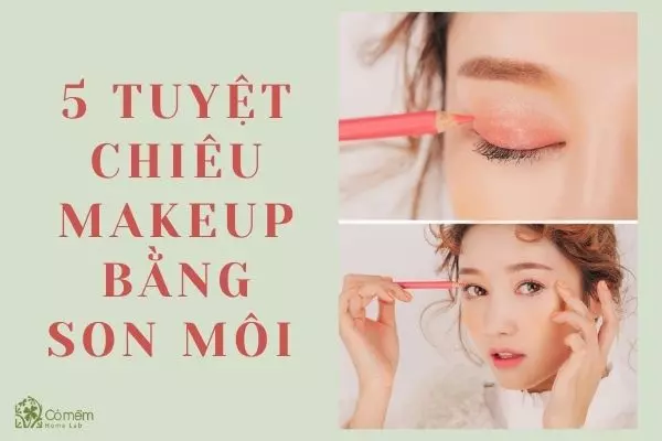 5 tuyệt chiêu makeup bằng son môi - bung tỏa cá tính