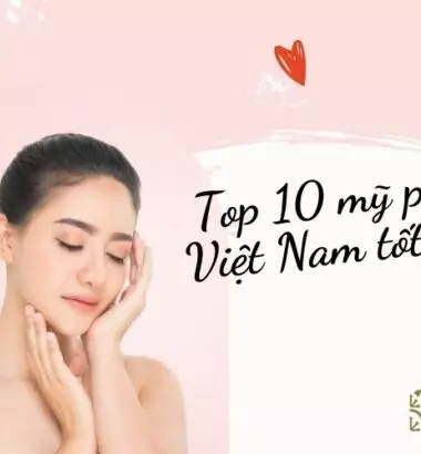 10 Hãng mỹ phẩm Việt Nam tốt nhất "Mệnh danh làn gió xanh"