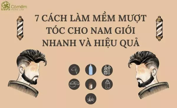 7 cách làm mềm mượt tóc cho nam giới nhanh và hiệu quả