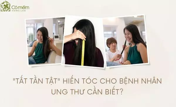 "Tất Tần Tật" Hiến Tóc Cho Bệnh Nhân Ung Thư Cần Biết?