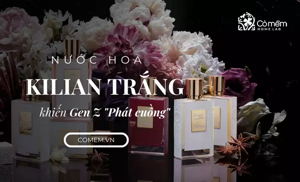 3 Chai Nước Hoa Kilian Trắng Khiến 99% Gen Z "Phát Cuồng"