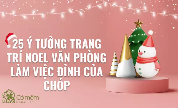 25 Ý Tưởng Trang Trí Noel Văn Phòng Làm Việc Đỉnh Của Chóp