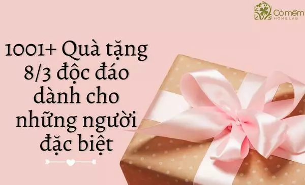 1001+ Quà tặng 8/3 độc đáo "Đỉnh của chóp - Ngọt lịm tim"