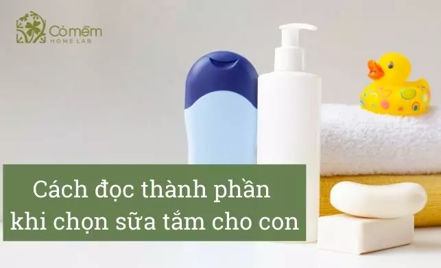 Cách đọc thành phần khi chọn sữa tắm cho con "an toàn"