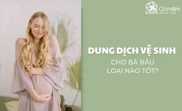 10+ Dung dịch vệ sinh cho bà bầu "kháng khuẩn, ngừa thâm"