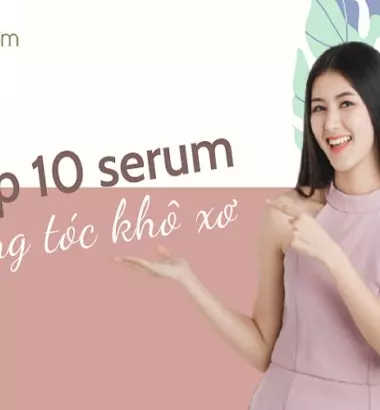 10 Serum dưỡng tóc khô xơ, kích thích mọc tóc "gấp 10 lần"