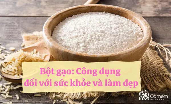 Bột gạo: Bí quyết cho sức khỏe và làn da rạng ngời