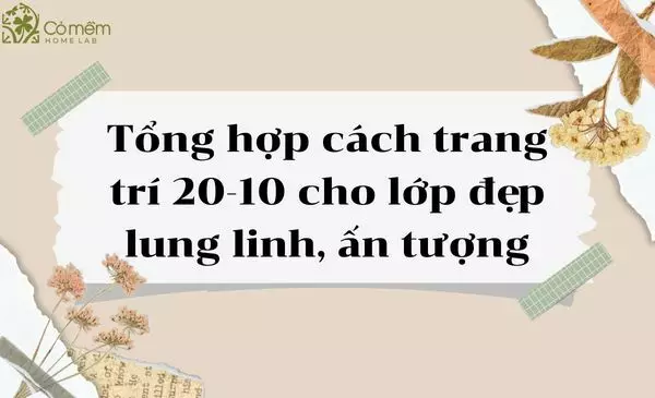 Tổng hợp cách trang trí 20-10 cho lớp đẹp lung linh, ấn tượng